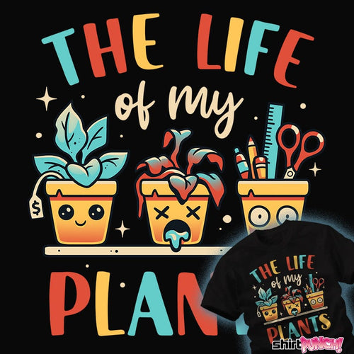 ShirtPunch The Life Of My Plants