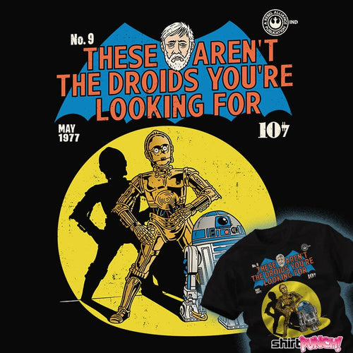 ShirtPunch These Aren't The Droids You're Looking For