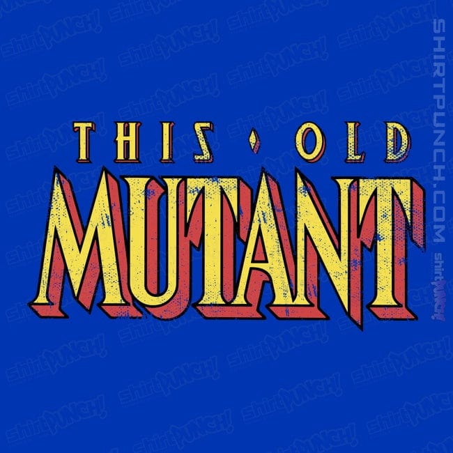 ShirtPunch This Old Mutant