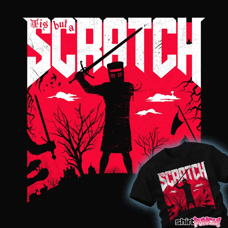 ShirtPunch 'Tis But A Scratch