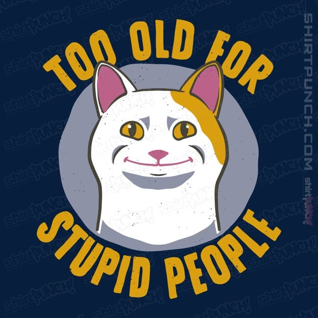 ShirtPunch To Old For...
