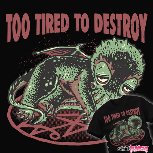 ShirtPunch Too Tired To Destroy