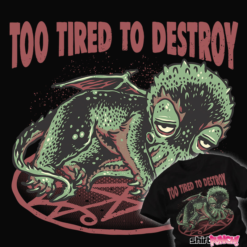 ShirtPunch Too Tired To Destroy