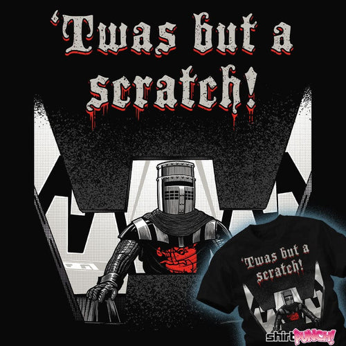 ShirtPunch 'Twas But A Scratch