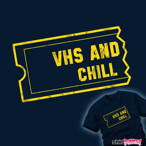 ShirtPunch VHS And Chill