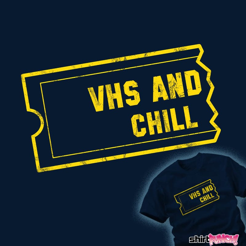 ShirtPunch VHS And Chill