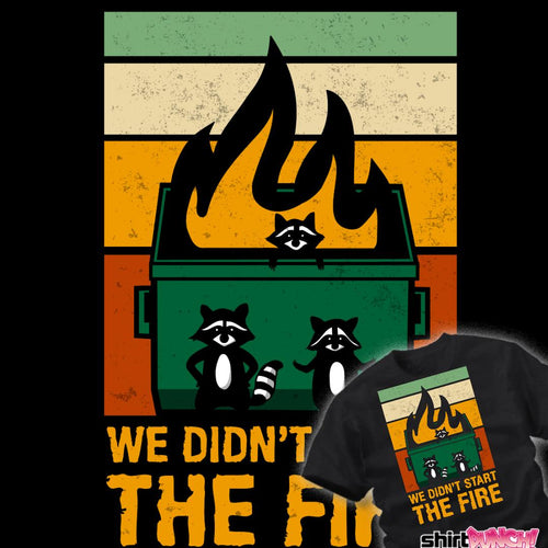 ShirtPunch We Didn't Start The Dumpster Fire