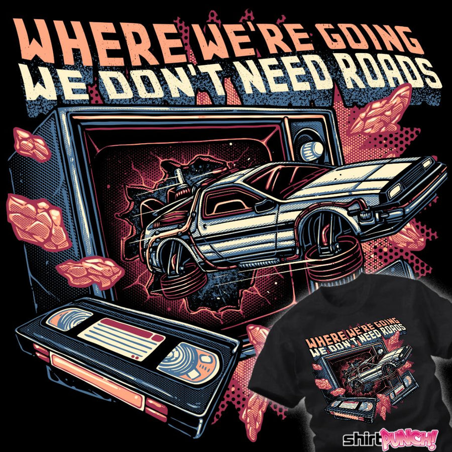ShirtPunch We Don't Need Roads