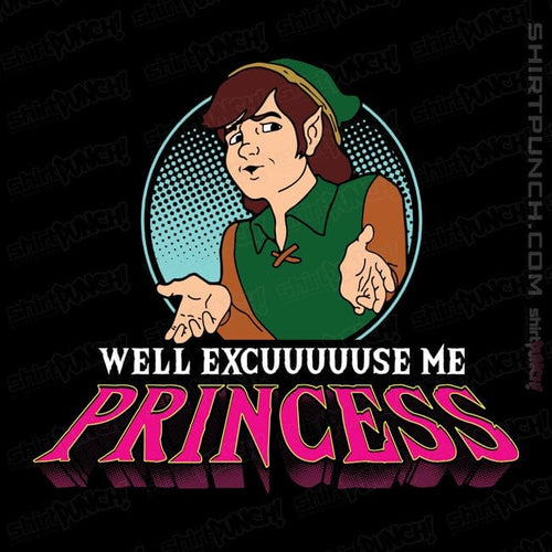 ShirtPunch Well Excuse Me Princess!