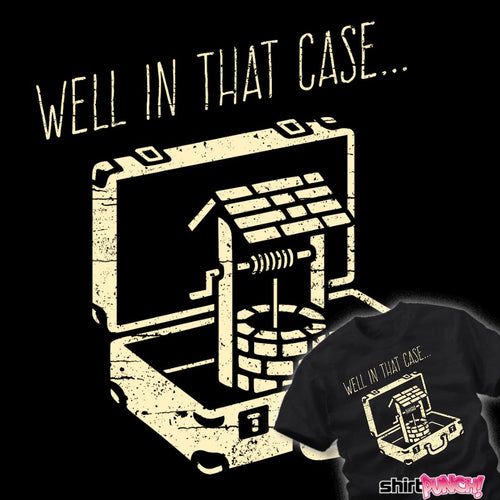 ShirtPunch Well In That Case
