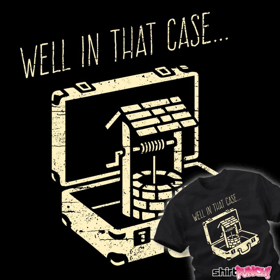 ShirtPunch Well In That Case