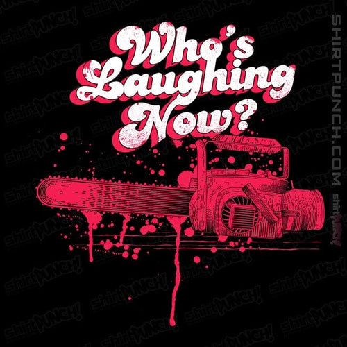 ShirtPunch Who's Laughing Now?