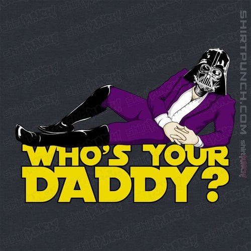 ShirtPunch Who's Your Daddy