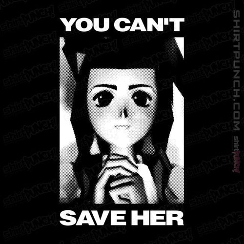 ShirtPunch You Can't Save Her