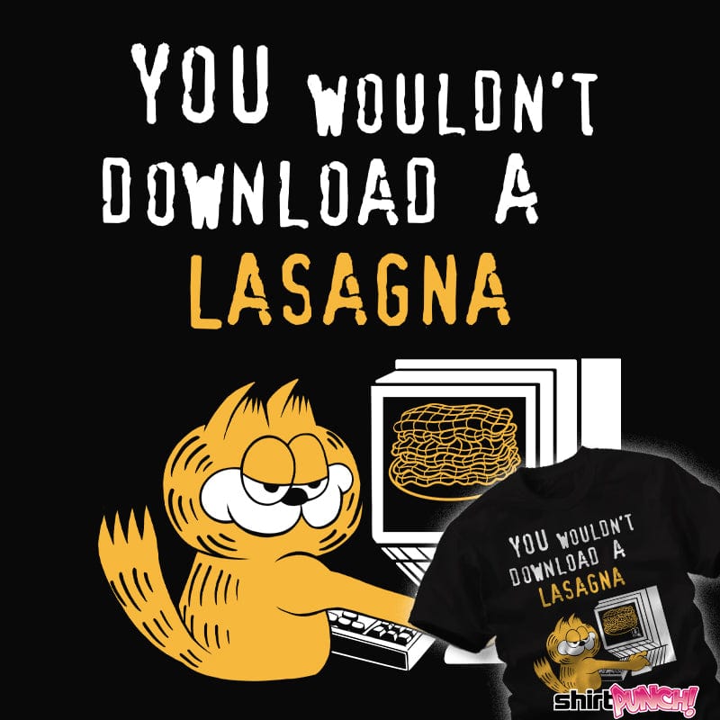ShirtPunch You Wouldn't Download A Lasagna